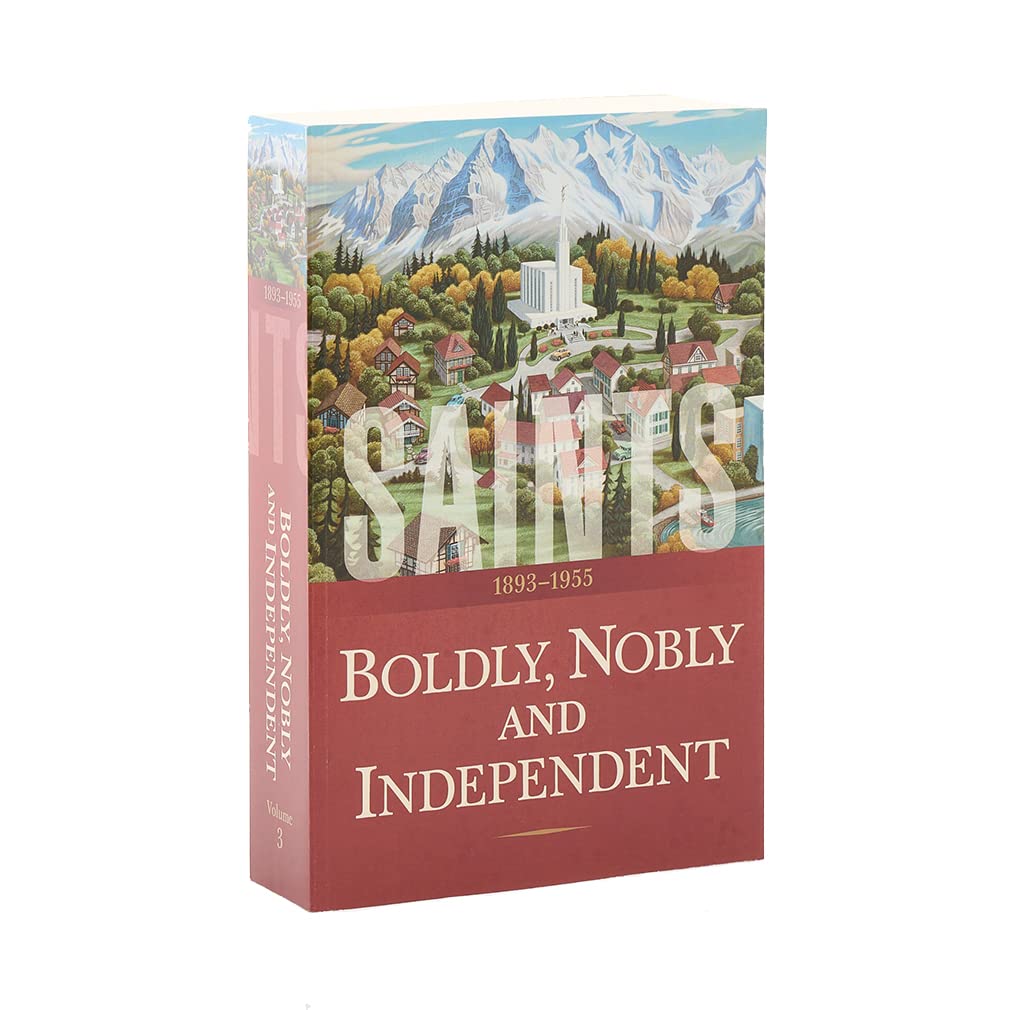 Saints Volume 3: Boldly, Nobly, and Independent  1893-1955