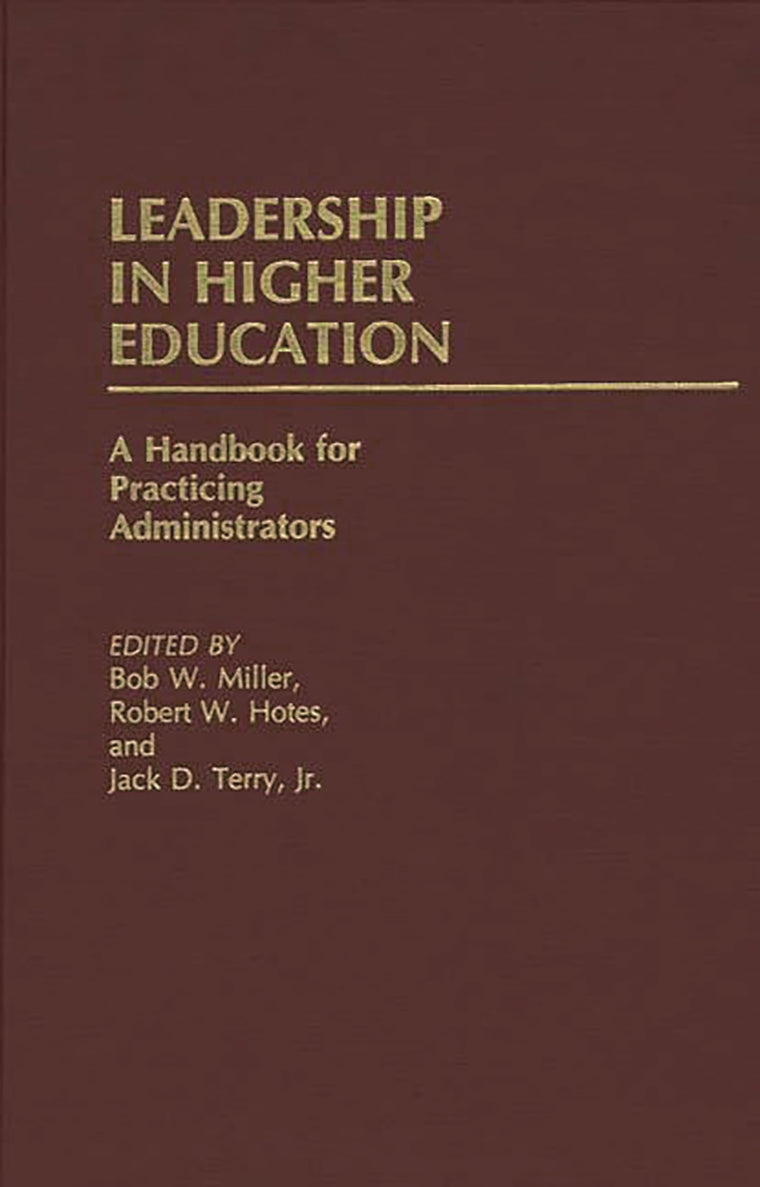 Leadership in Higher Education: A Handbook for Practicing Administrators