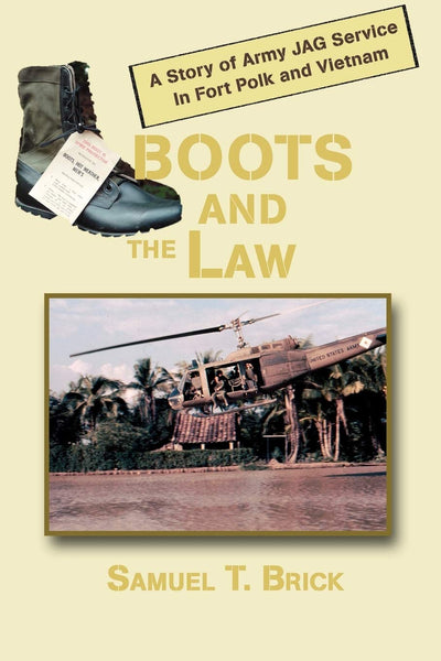 Boots and the Law: A Story of Army JAG Service In Fort Polk and Vietnam