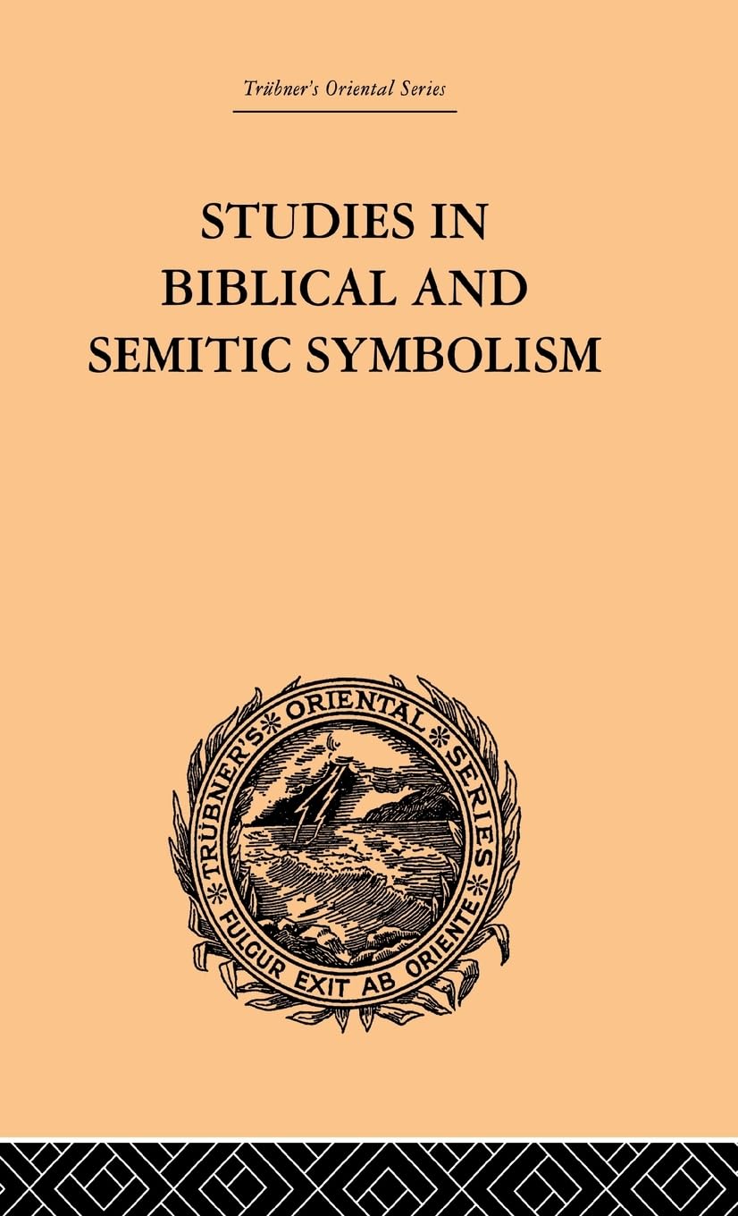 Studies in Biblical and Semitic Symbolism (Trubner's Oriental)