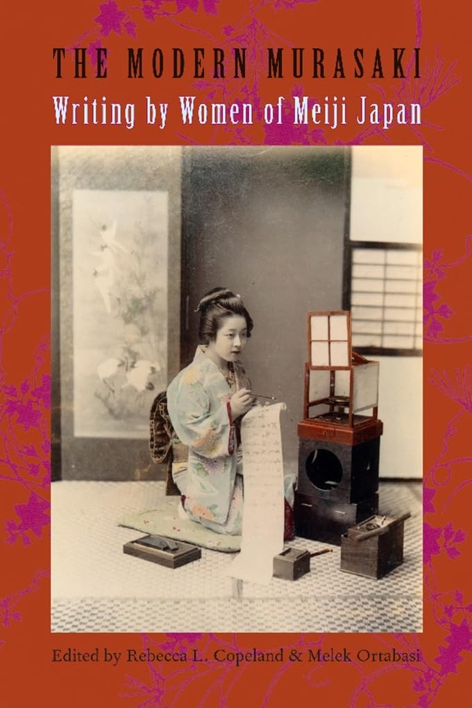The Modern Murasaki: Writing by Women of Meiji Japan (Asia P