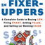 Investing in Fixer-Uppers : A Complete Guide to Buying Low, Fixing Smart, Adding Value, and Selling (or Renting) High