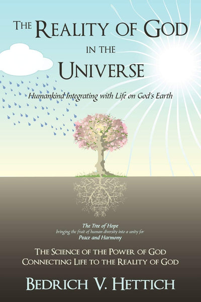 The Reality of God in the Universe: Humankind Integrating with Life on God's Earth