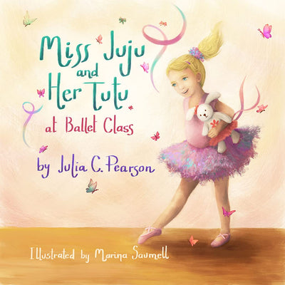 Miss Juju and Her Tutu at Ballet Class - Dance Books for Toddlers Ages 3-7, Be Inspired to Pursue Your Dreams As You Follow the Steps of a Little Ballerina - Ballerina Books for Little Girls