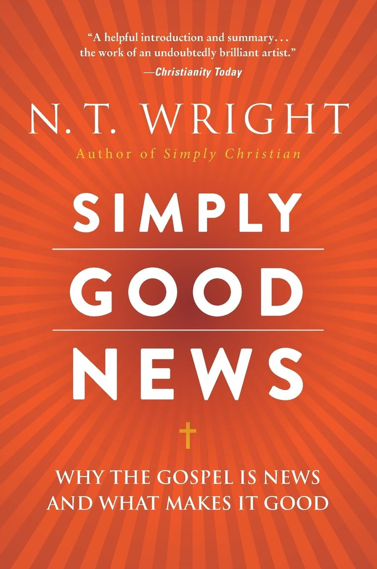 Simply Good News: Why the Gospel Is News and What Makes It Good