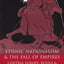 Ethnic Nationalism and the Fall of Empires: Central Europe, the Middle East and Russia, 1914-23