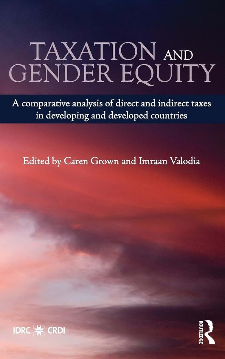 Taxation and Gender Equity: A Comparative Analysis of Direct and Indirect Taxes in Developing and Developed Countries (Routledge International Studies in Money and Banking)