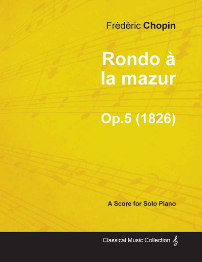 Rondo  la mazur Op.5 - For Solo Piano (1826)
