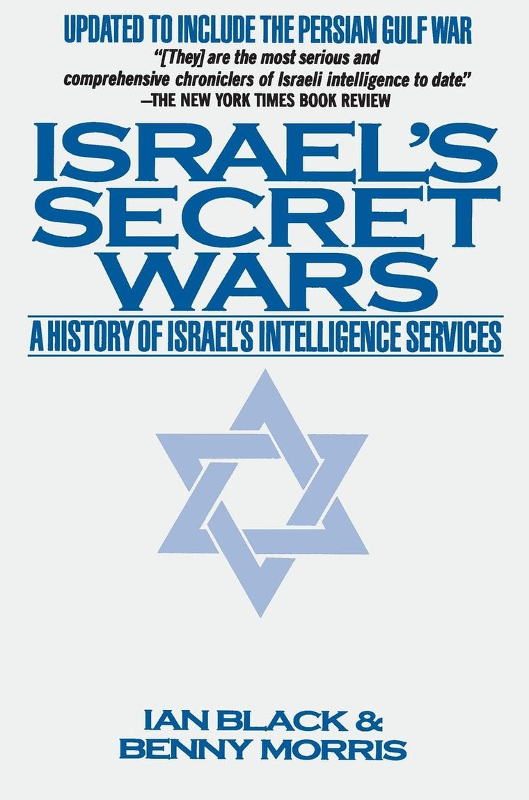 Israel's Secret Wars: A History of Israel's Intelligence Service