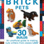 Brick Pets: 30 Builds: An unofficial guide to making cute critters from classic LEGO (Brick Builds Books)