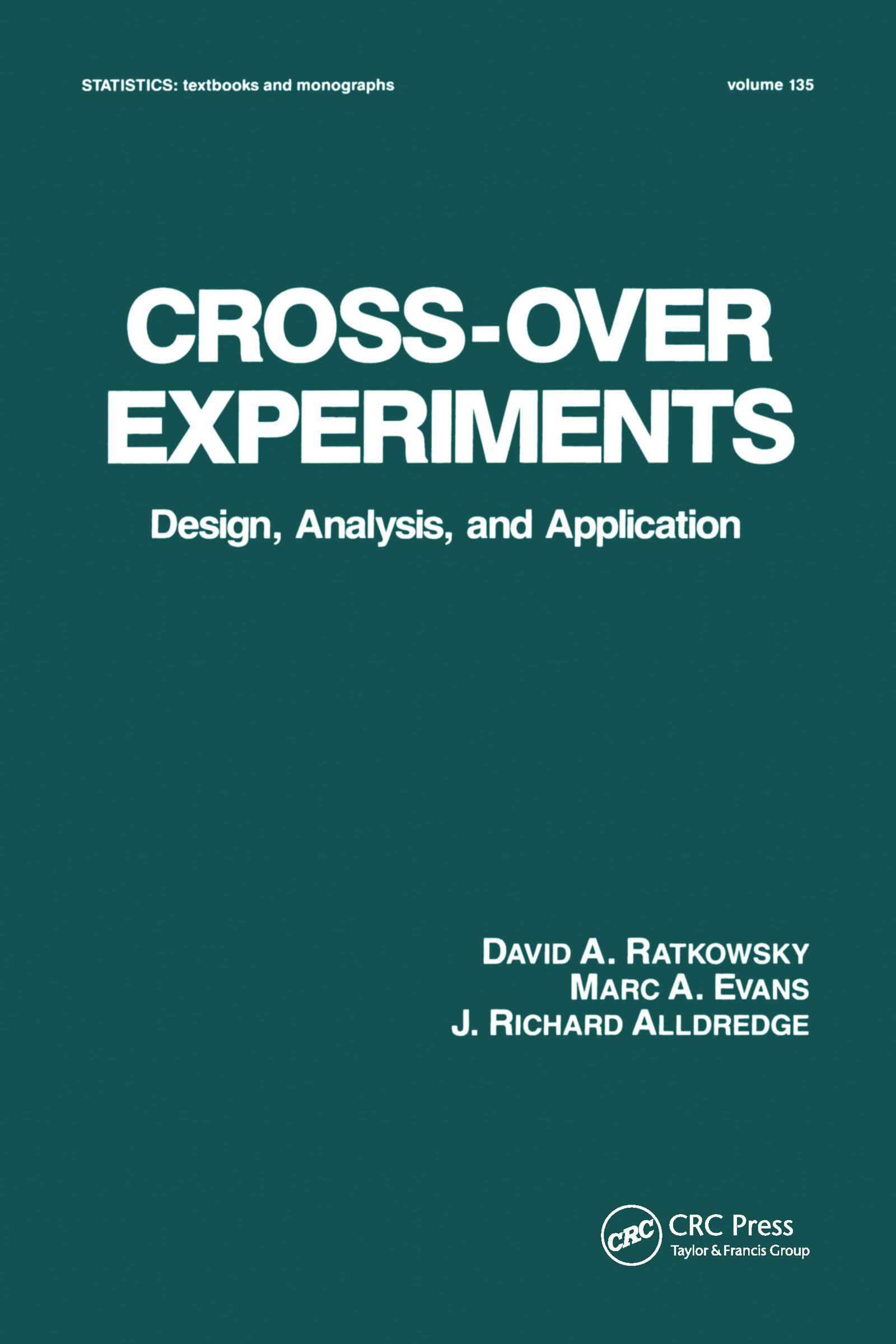 Cross-Over Experiments: Design, Analysis and Application (Statistics: A Series of Textbooks and Monographs)