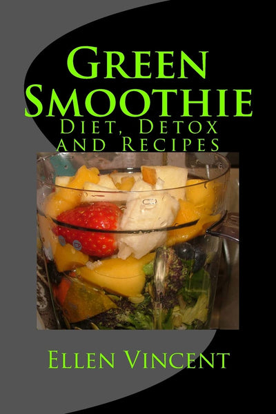 Green Smoothie: Diet, Detox and Recipes