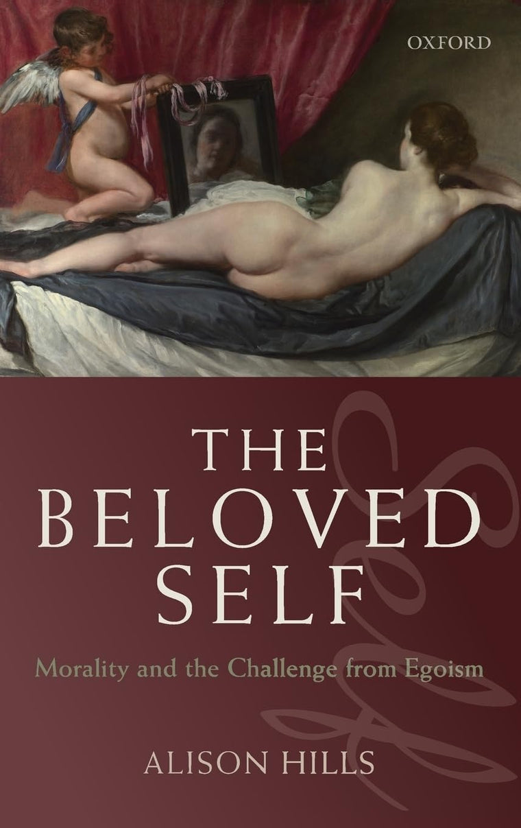 The Beloved Self: Morality and the Challenge from Egoism