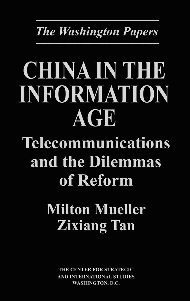 China in the Information Age: Telecommunications and the Dilemmas of Reform (The Washington Papers)