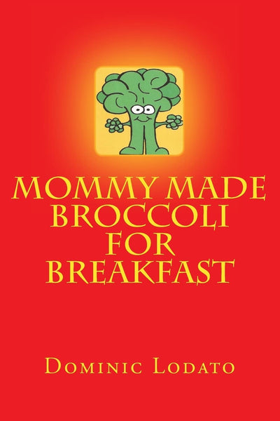 Mommy Made Broccoli For Breakfast