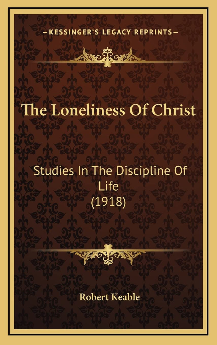 The Loneliness Of Christ: Studies In The Discipline Of Life (1918)