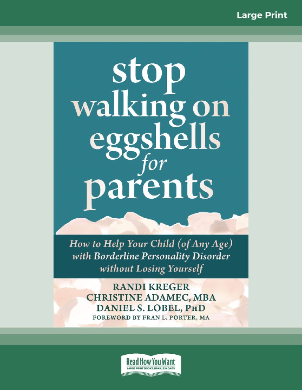 Stop Walking on Eggshells for Parents: How to Help Your Child (of Any Age) with Borderline Personality Disorder without Losing Yourself