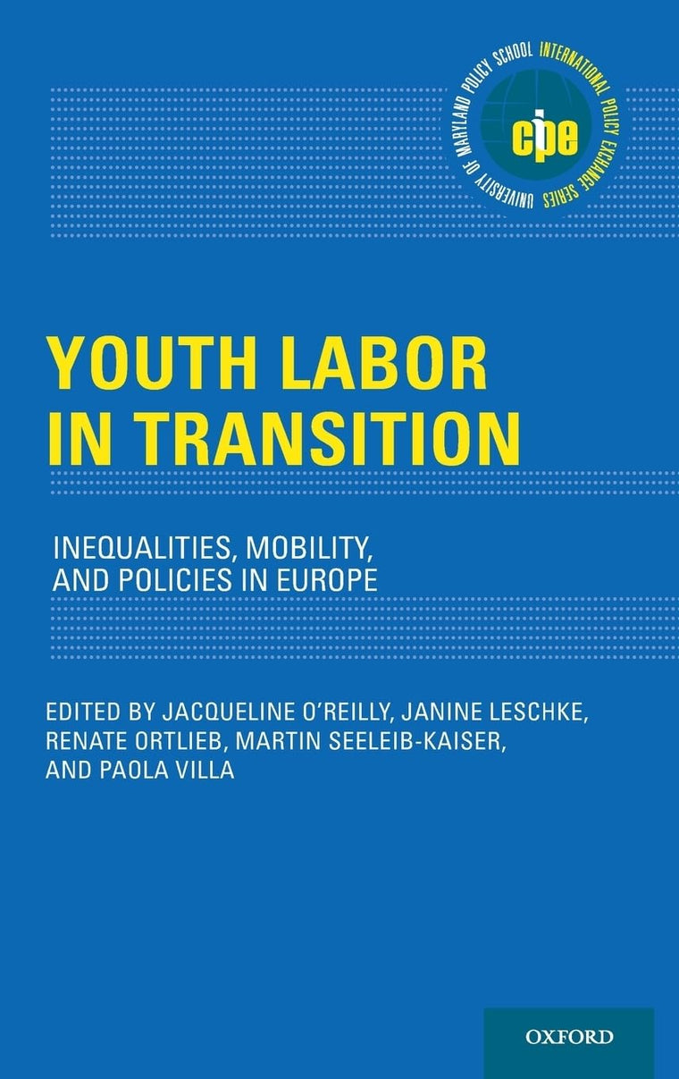Youth Labor in Transition: Inequalities, Mobility, and Policies in Europe (International Policy Exchange Series)