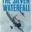 The Silver Waterfall: A Novel of the Battle of Midway