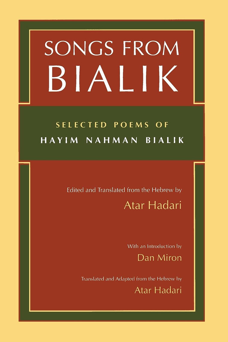 Songs from Bialik: Selected Poems of Hayim Nahman Bialik (Judaic Traditions in Literature, Music, and Art)