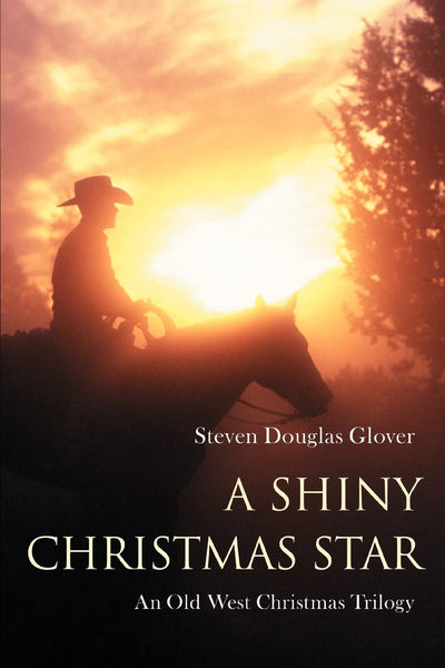 A SHINY CHRISTMAS STAR: An Old West Christmas Trilogy