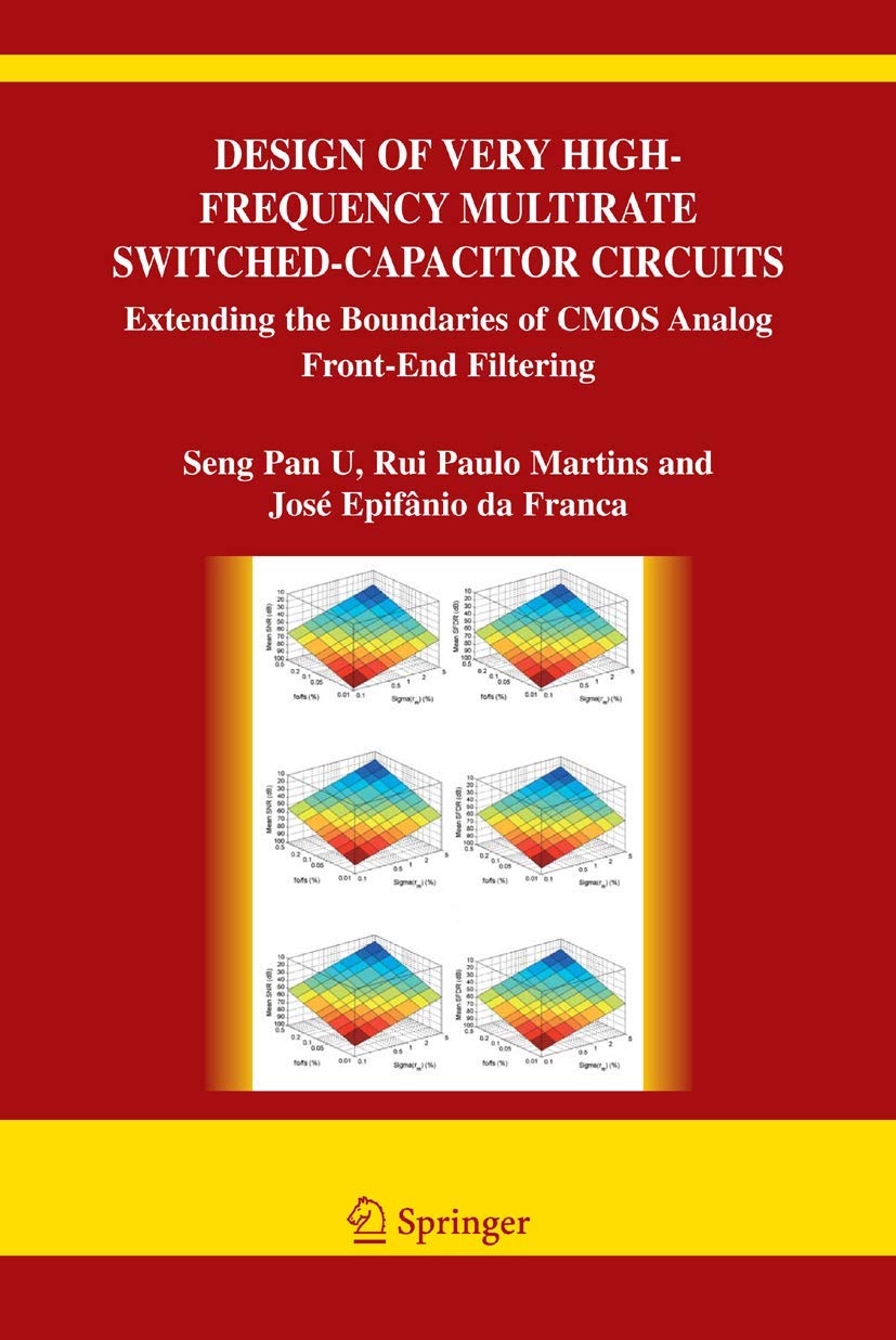 Design of Very High-Frequency Multirate Switched-Capacitor Circuits: Extending the Boundaries of CMOS Analog Front-End Filtering (The Springer ... in Engineering and Computer Science, 867)