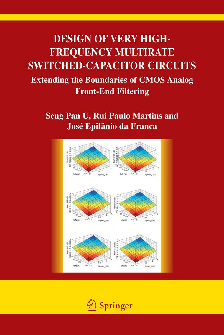 Design of Very High-Frequency Multirate Switched-Capacitor Circuits: Extending the Boundaries of CMOS Analog Front-End Filtering (The Springer ... in Engineering and Computer Science, 867)