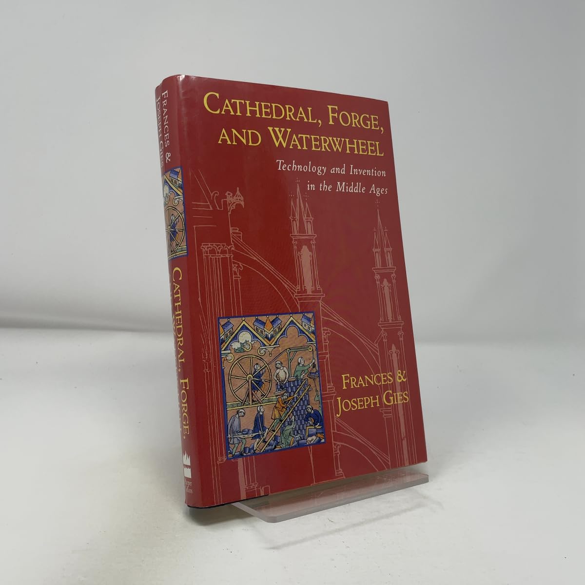 Cathedral, Forge, and Waterwheel: Technology and Invention in the Middle Ages