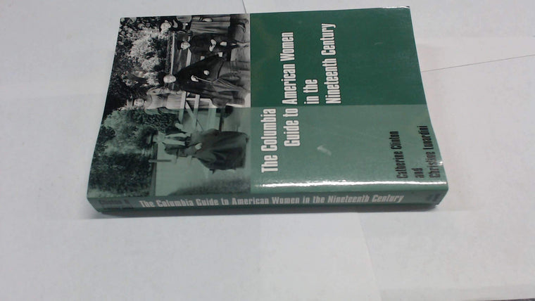 The Columbia Guide to American Women in the Nineteenth Century (Columbia Guides to American History and Cultures)