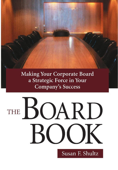 The Board Book: Making Your Corporate Board a Strategic Force in Your Company's Success