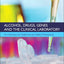 Alcohol, Drugs, Genes and the Clinical Laboratory: An Overview for Healthcare and Safety Professionals