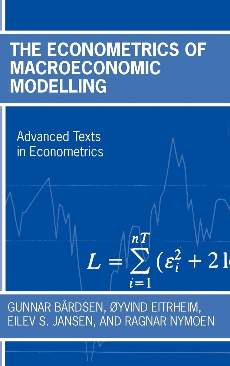 The Econometrics of Macroeconomic Modelling (Advanced Texts in Econometrics)