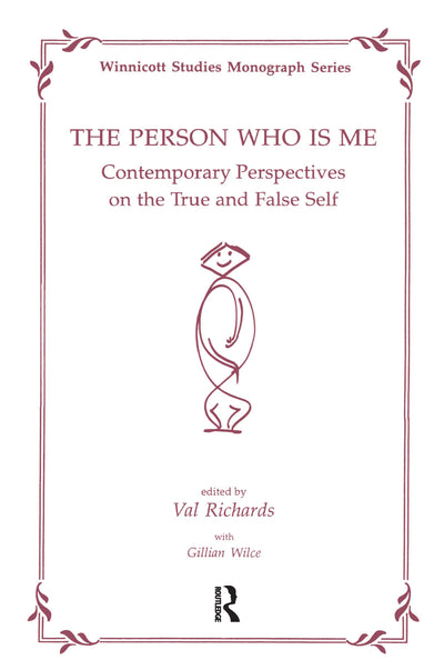The Person Who Is Me: Contemporary Perspectives on the True and False (The Winnicott Studies Monograph Series)