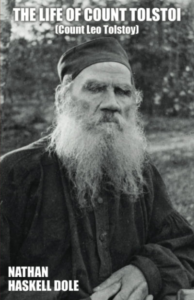 The Life of Count Tolstoi (Count Leo Tolstoy)