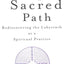 Walking a Sacred Path: Rediscovering the Labyrinth as a Spiritual Practice