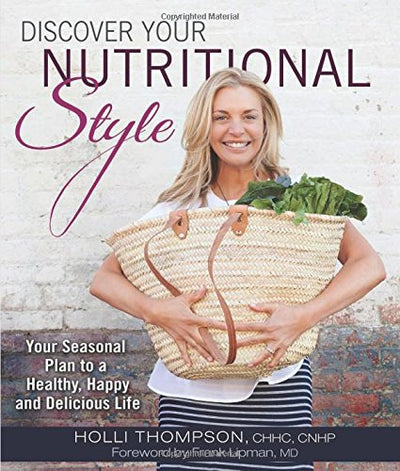 Discover Your Nutritional Style: Your Seasonal Plan to a Happy, Healthy and Delicious Life