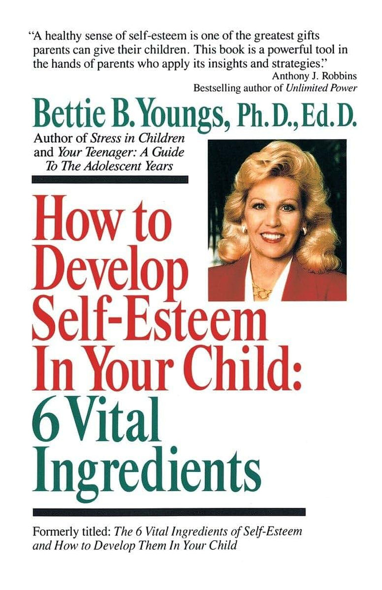 How to Develop Self-Esteem in Your Child: 6 Vital Ingredients: 6 Vital Ingredients