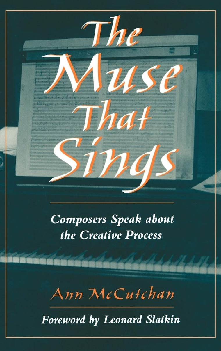 The Muse that Sings: Composers Speak about the Creative Process