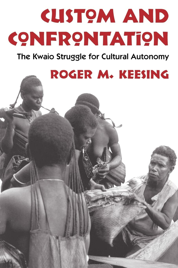 Custom and Confrontation: The Kwaio Struggle for Cultural Autonomy