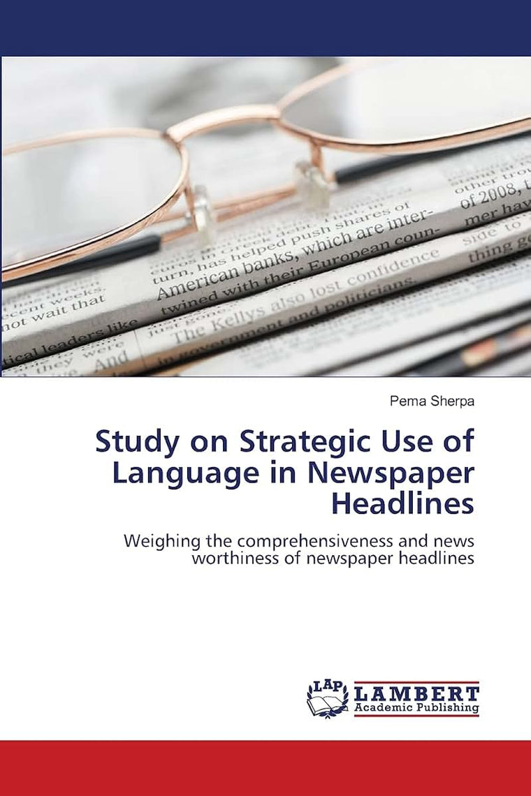 Study on Strategic Use of Language in Newspaper Headlines: Weighing the comprehensiveness and news worthiness of newspaper headlines