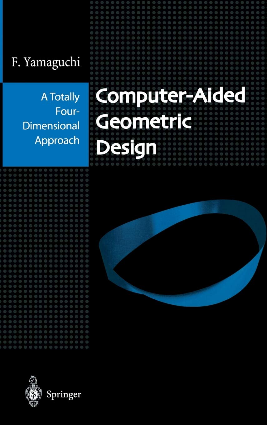 Computer-Aided Geometric Design: A Totally Four-Dimensional Approach