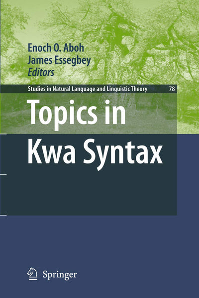 Topics in Kwa Syntax (Studies in Natural Language and Linguistic Theory, 78)