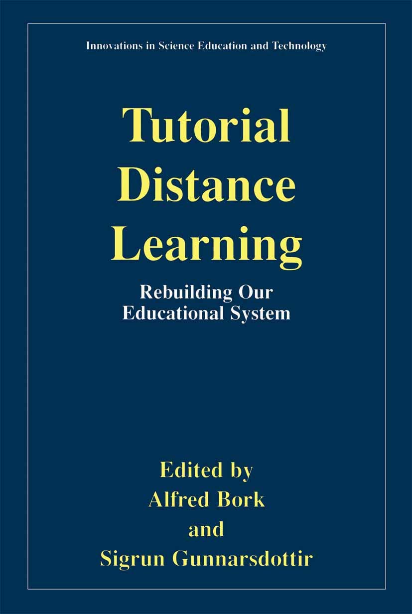 Tutorial Distance Learning: Rebuilding Our Educational System (Innovations in Science Education and Technology, 12)