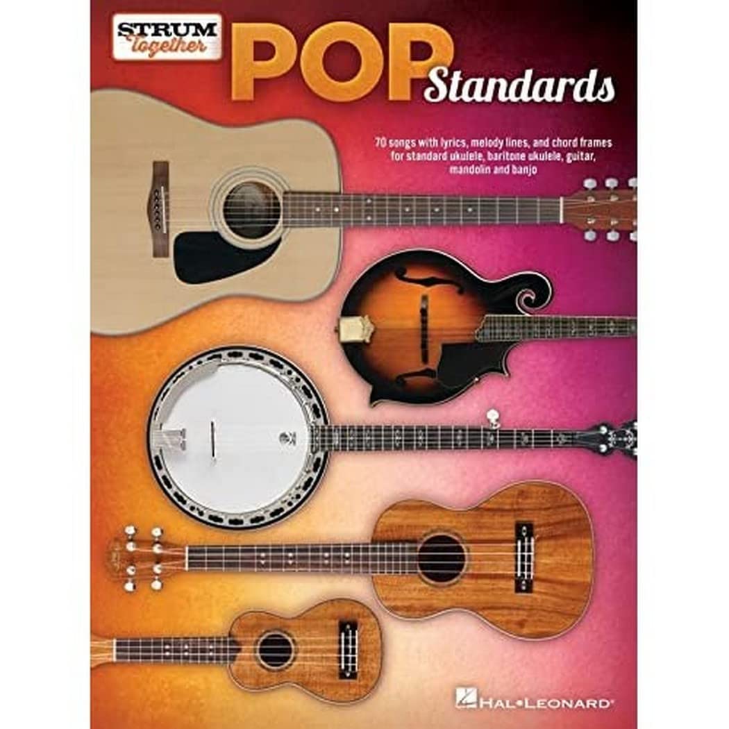 Pop Standards - Strum Together: 70 Songs to Be Played with Any Combination of Ukulele, Baritone Ukulele, Guitar, Mandolin, and Banjo