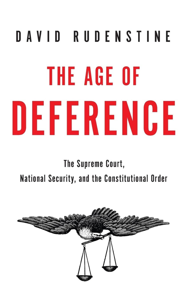 The Age of Deference: The Supreme Court, National Security, and the Constitutional Order