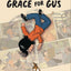 Grace for Gus by Bliss, Harry
