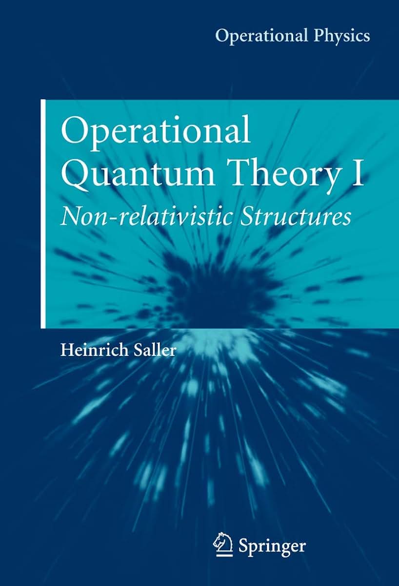 Operational Quantum Theory I: Nonrelativistic Structures (Operational Physics)
