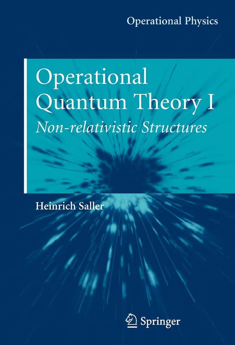 Operational Quantum Theory I: Nonrelativistic Structures (Operational Physics)