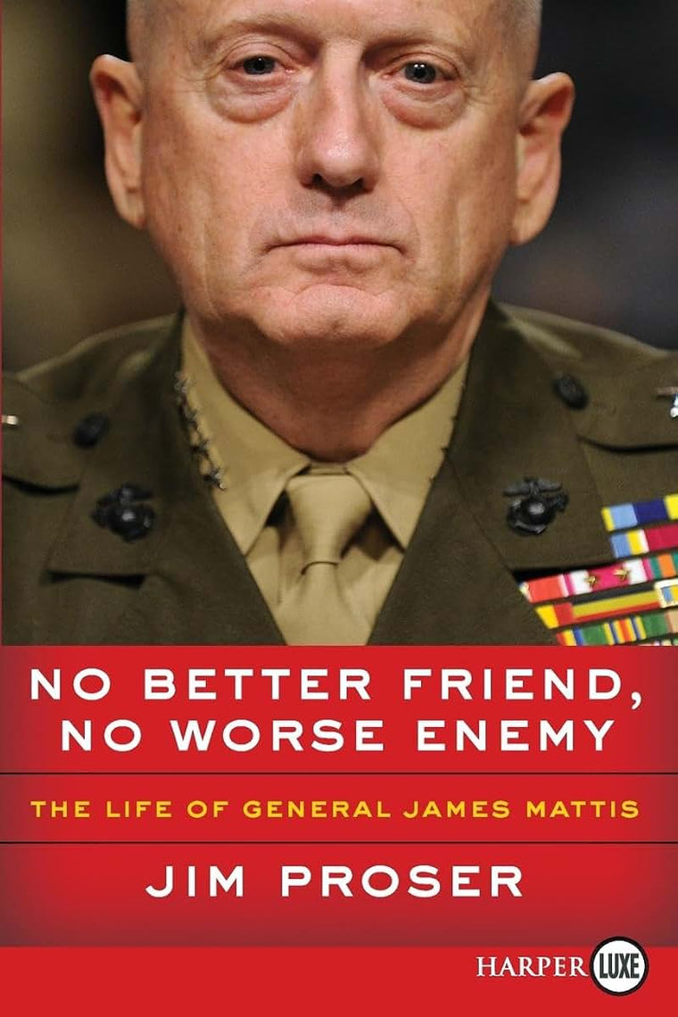 No Better Friend, No Worse Enemy: The Life of General James Mattis