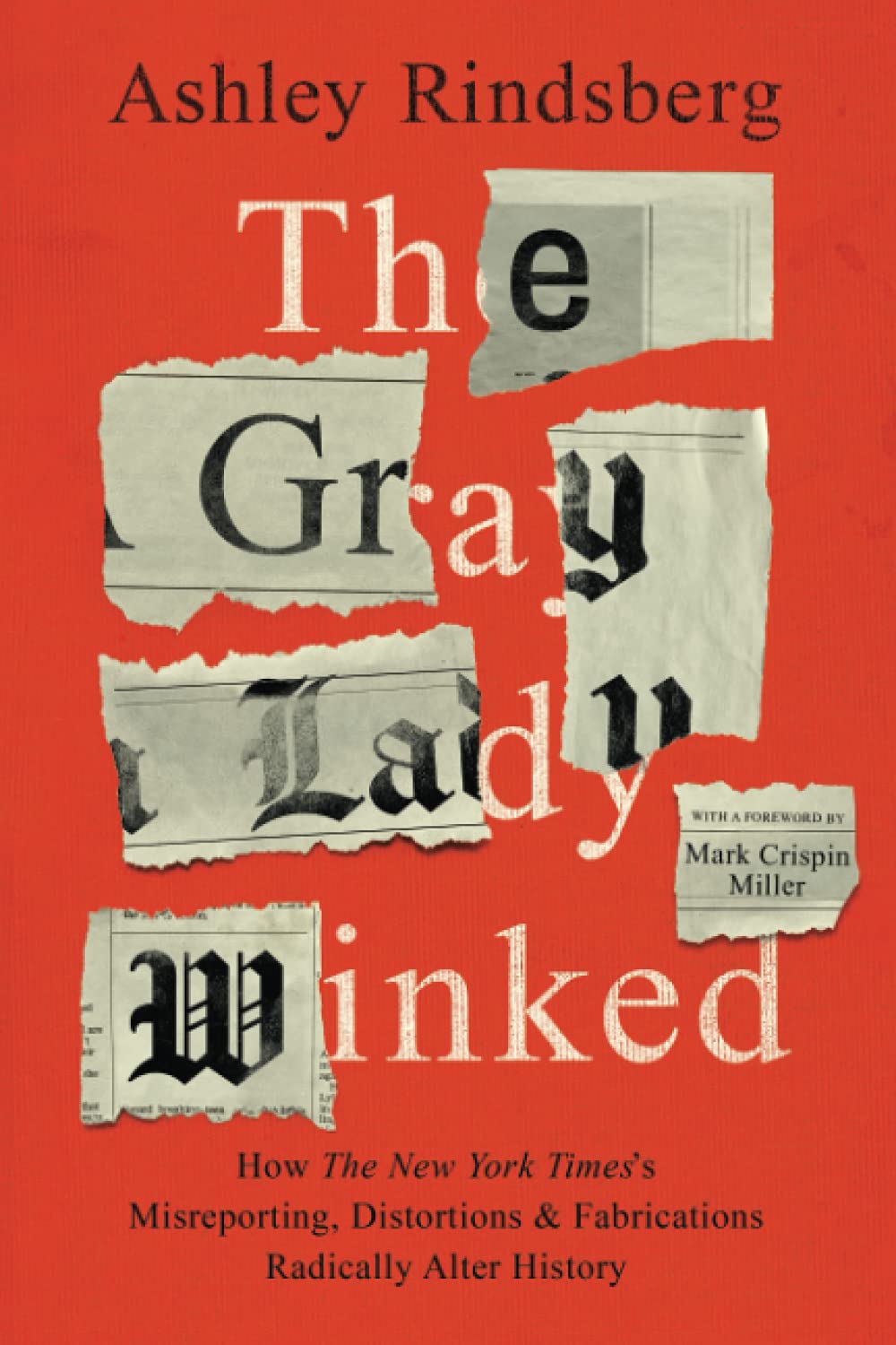 The Gray Lady Winked: How the New York Timess Misreporting, Distortions and Fabrications Radically Alter History